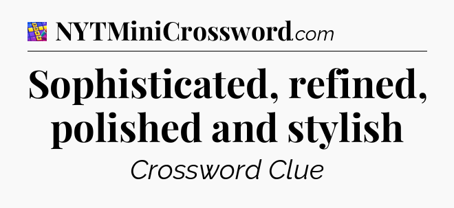 Sophisticated, refined, polished and stylish Codycross