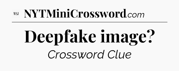 Deepfake image - WSJ Crossword