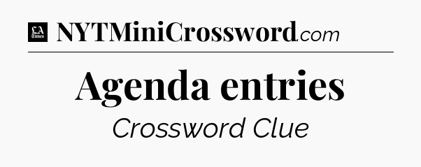 Agenda entries - LA Times Crossword