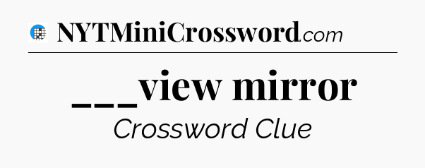 ___view mirror Crossword Clue