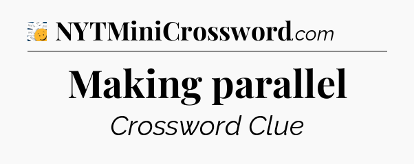 Making parallel - 7 Little Words