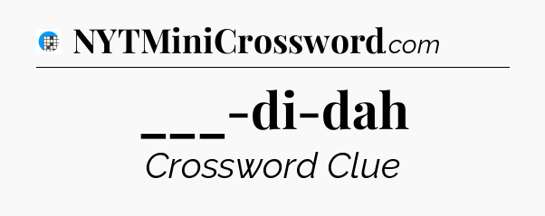 ___-di-dah Crossword Clue