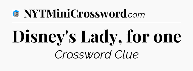 Disney's Lady, for one Crossword Clue