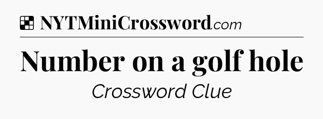 Solution: Number on a golf hole - NYT Crossword