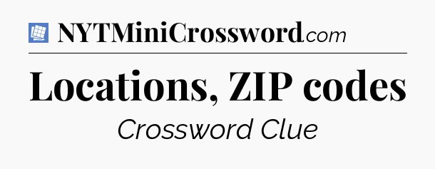 Locations, ZIP codes Puzzle Page Crossword Clue