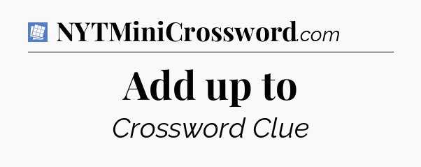 Add up to Puzzle Page Crossword Clue