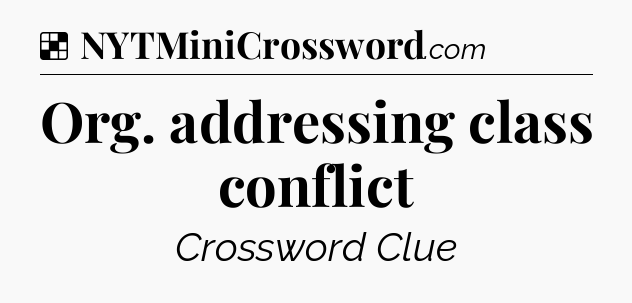 Solution: Org. addressing class conflict - NYT Crossword
