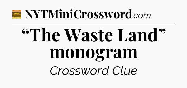 “The Waste Land” monogram - Eugene Sheffer Crossword