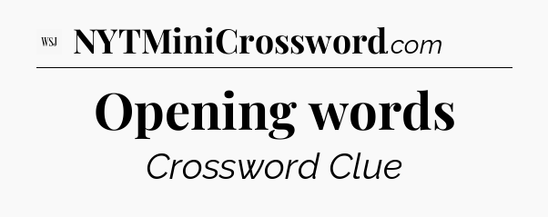 Opening words - WSJ Crossword