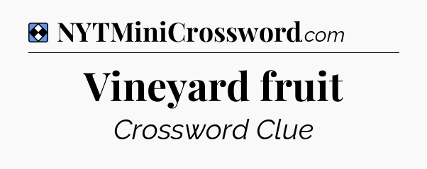 Solution: Vineyard fruit - NYT Mini Crossword