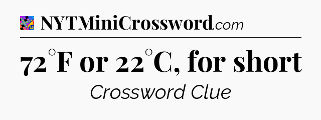 72°F or 22°C, for short Crossword Clue