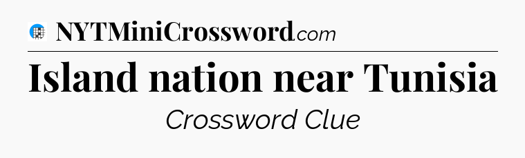 Island nation near Tunisia Crossword Clue