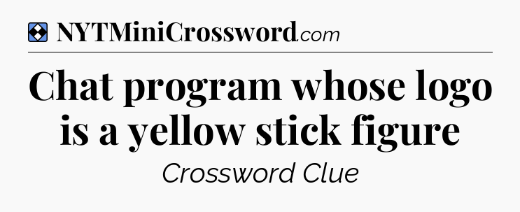 Solution: Chat program whose logo is a yellow stick figure - NYT Mini Crossword