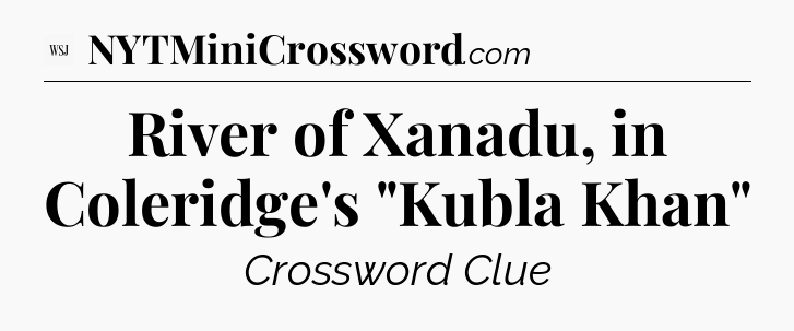 River of Xanadu, in Coleridge's 