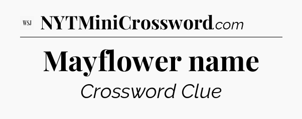 Mayflower name - WSJ Crossword