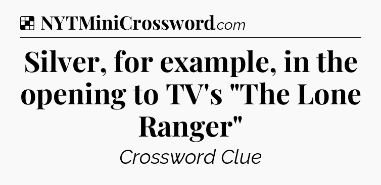 Solution: Silver, for example, in the opening to TV's 