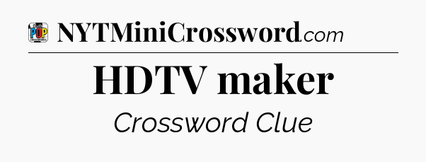 HDTV maker Crossword Clue