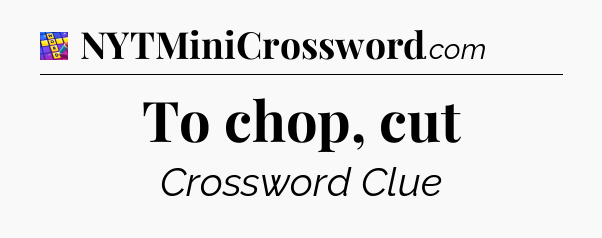 To chop, cut Codycross