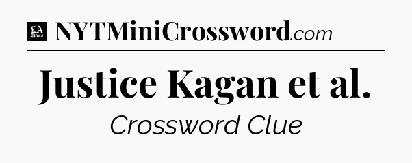 Justice Kagan et al - LA Times Crossword