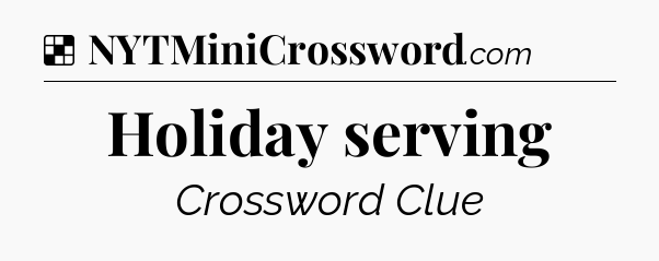 Solution: Holiday serving - NYT Crossword