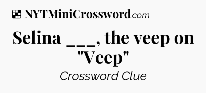 Solution: Selina ___, the veep on 