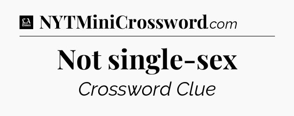 Not single-sex - LA Times Crossword