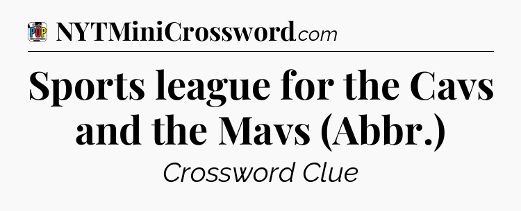 Sports league for the Cavs and the Mavs (Abbr.) Crossword Clue
