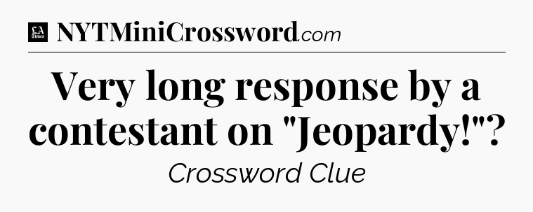 Very long response by a contestant on 