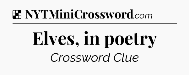 Solution: Elves, in poetry - NYT Crossword