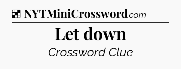 Solution: Let down - NYT Crossword