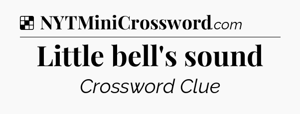 Solution: Little bell's sound - NYT Crossword