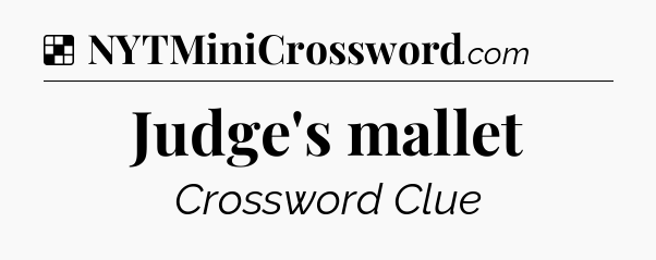 Solution: Judge's mallet - NYT Crossword