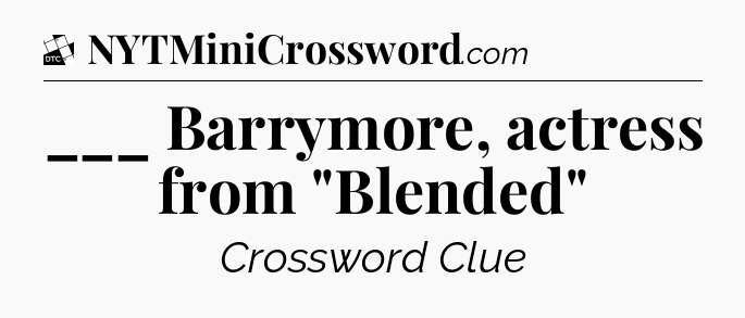 ___ Barrymore, actress from 