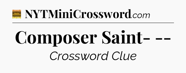 Composer Saint- -- - Eugene Sheffer Crossword