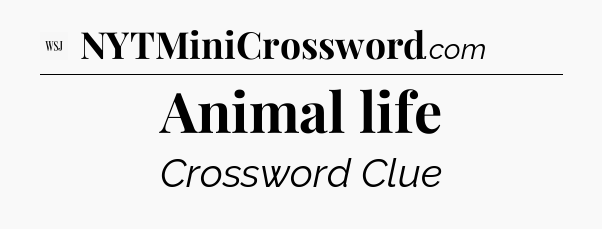 Animal life - WSJ Crossword