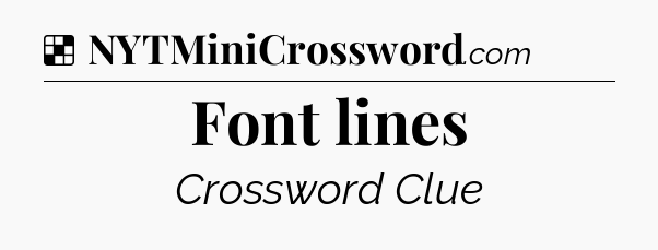 Solution: Font lines - NYT Crossword