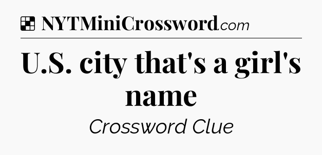 Solution: U.S. city that's a girl's name - NYT Crossword