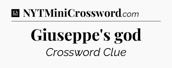 Giuseppe's god - LA Times Crossword