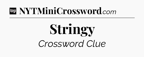 Stringy Crossword Clue