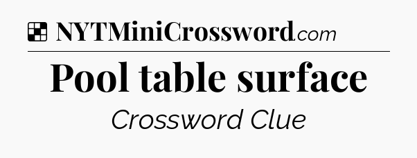 Solution: Pool table surface - NYT Crossword