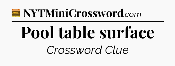 Pool table surface crossword clue Eugene Sheffer