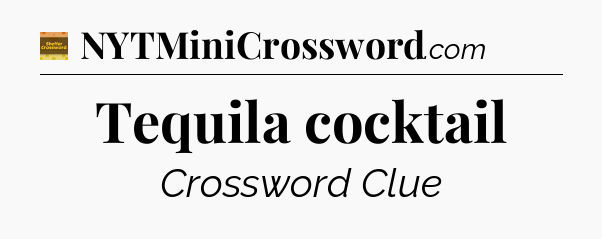 Tequila cocktail - Eugene Sheffer Crossword