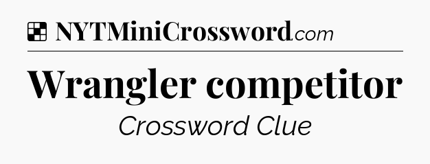 Solution: Wrangler competitor - NYT Crossword