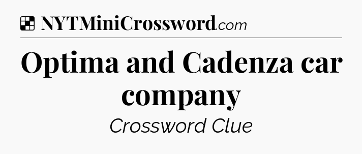 Solution: Optima and Cadenza car company - NYT Crossword