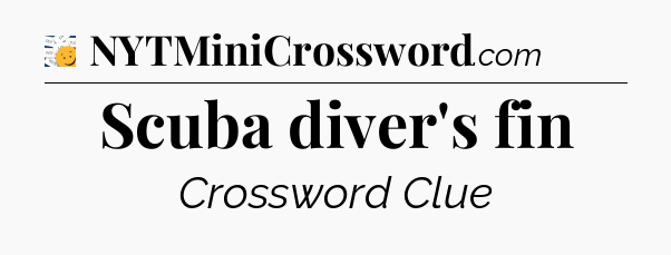 Scuba diver's fin - 7 Little Words