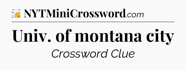 Univ. of montana city - 7 Little Words