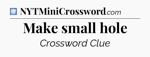 Make small hole Puzzle Page Crossword Clue