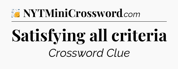 Satisfying all criteria - 7 Little Words