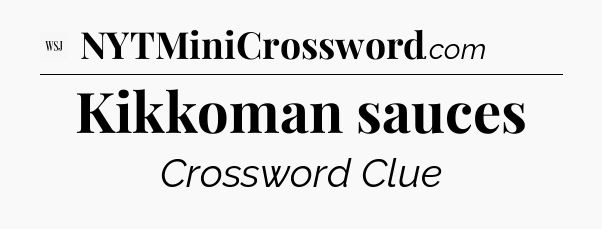 Kikkoman sauces - WSJ Crossword
