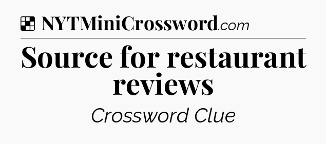 Solution: Source for restaurant reviews - NYT Crossword